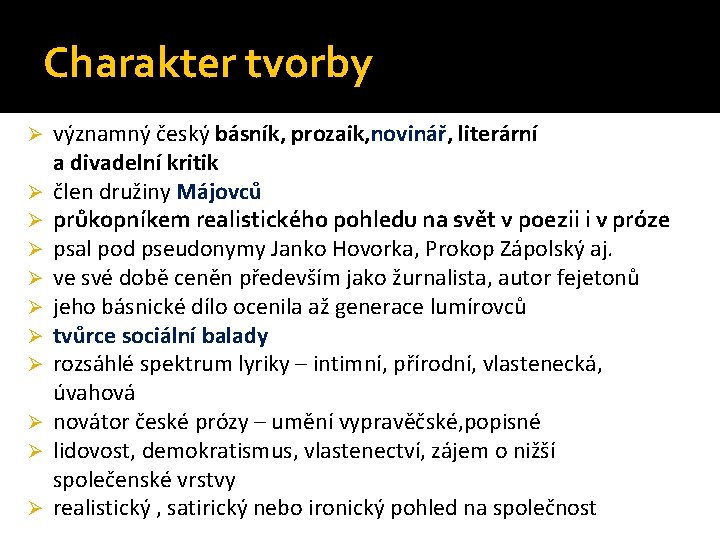 Charakter tvorby Ø Ø Ø významný český básník, prozaik, novinář, literární a divadelní kritik