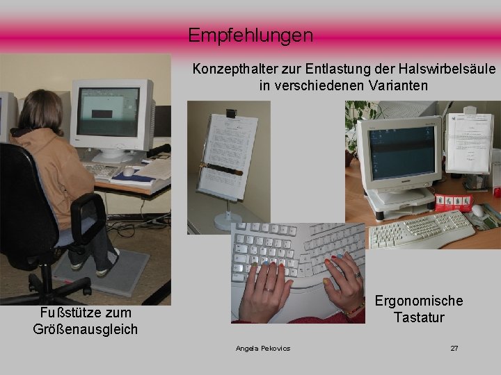 Empfehlungen Konzepthalter zur Entlastung der Halswirbelsäule in verschiedenen Varianten Ergonomische Tastatur Fußstütze zum Größenausgleich