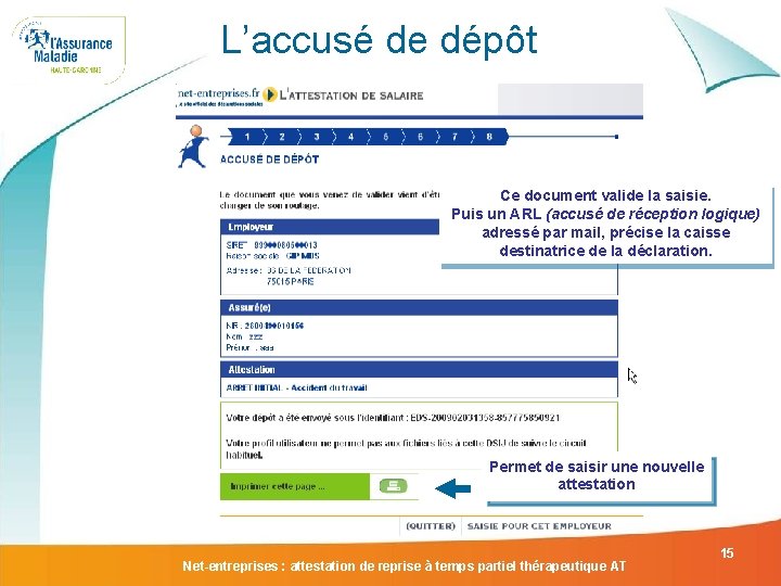 L’accusé de dépôt Ce document valide la saisie. Puis un ARL (accusé de réception L’accusé de dépôt Ce document valide la saisie. Puis un ARL (accusé de réception