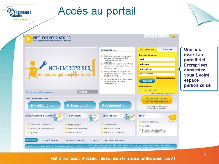 Accès au portail Une fois inscrit au portail Net Entreprises, connectezvous à votre espace Accès au portail Une fois inscrit au portail Net Entreprises, connectezvous à votre espace