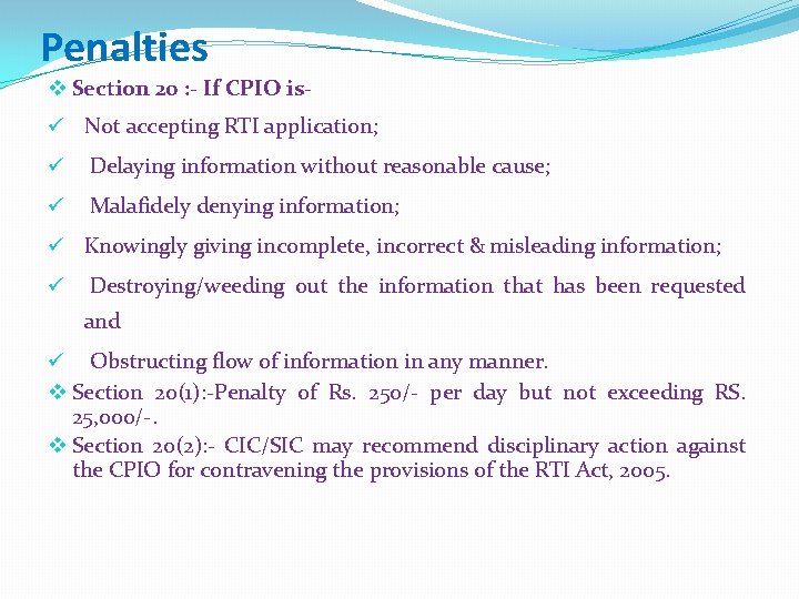 Penalties v Section 20 : - If CPIO isü Not accepting RTI application; ü