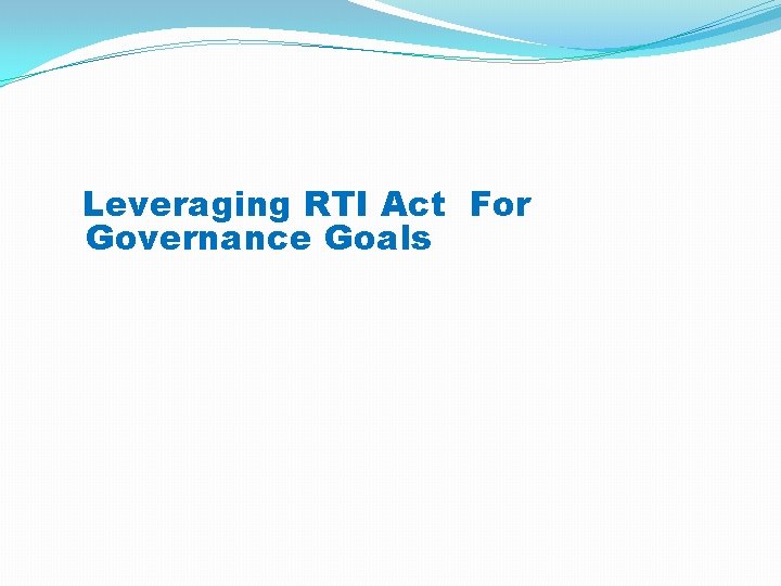 Leveraging RTI Act For Governance Goals 