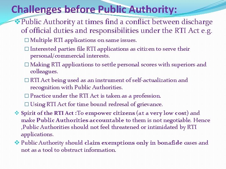 Challenges before Public Authority: v Public Authority at times find a conflict between discharge