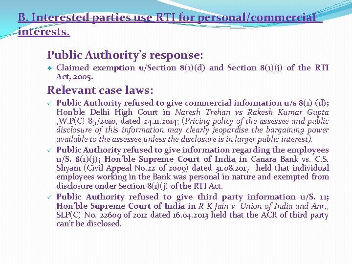 B. Interested parties use RTI for personal/commercial interests. Public Authority’s response: v Claimed exemption