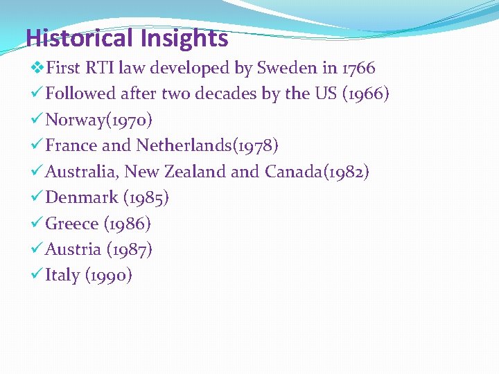 Historical Insights v. First RTI law developed by Sweden in 1766 ü Followed after
