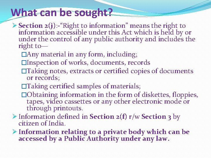 What can be sought? Ø Section 2(j): -“Right to information” means the right to