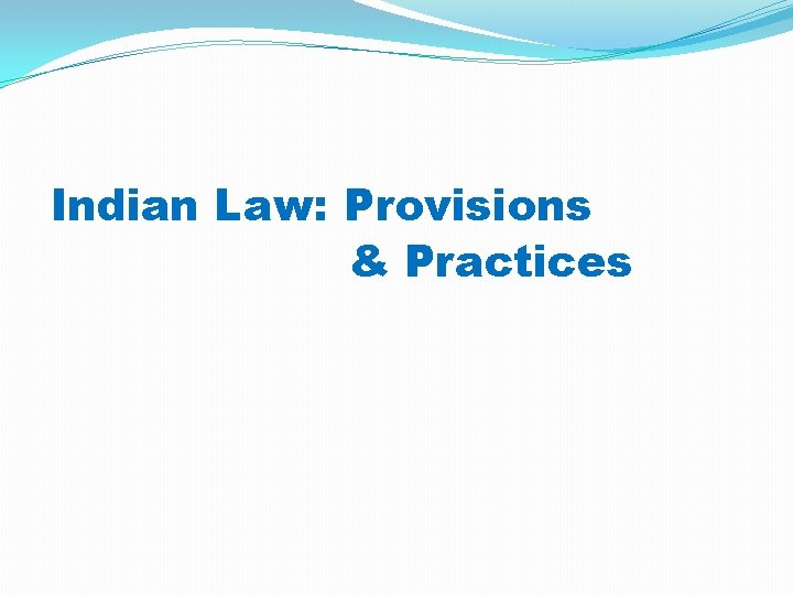 Indian Law: Provisions & Practices 