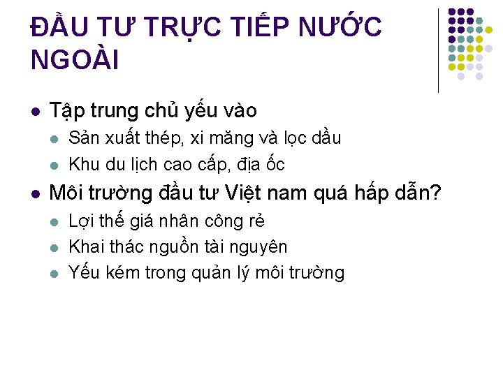ĐẦU TƯ TRỰC TIẾP NƯỚC NGOÀI l Tập trung chủ yếu vào l l