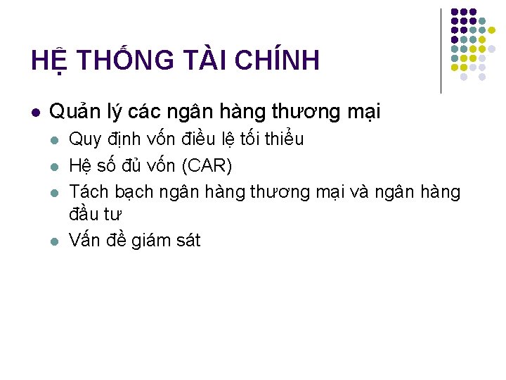 HỆ THỐNG TÀI CHÍNH l Quản lý các ngân hàng thương mại l l