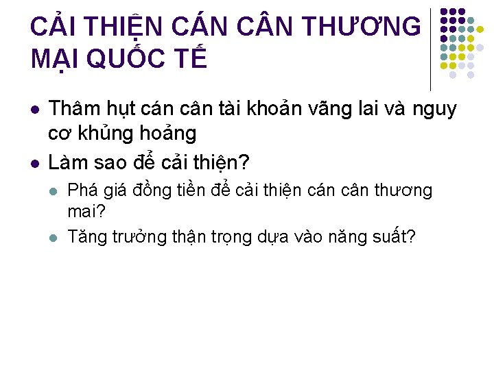 CẢI THIỆN CÁN C N THƯƠNG MẠI QUỐC TẾ l l Thâm hụt cán
