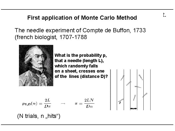 First application of Monte Carlo Method The needle experiment of Compte de Buffon, 1733