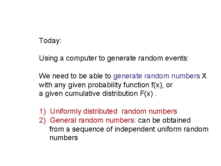 Today: Using a computer to generate random events: We need to be able to