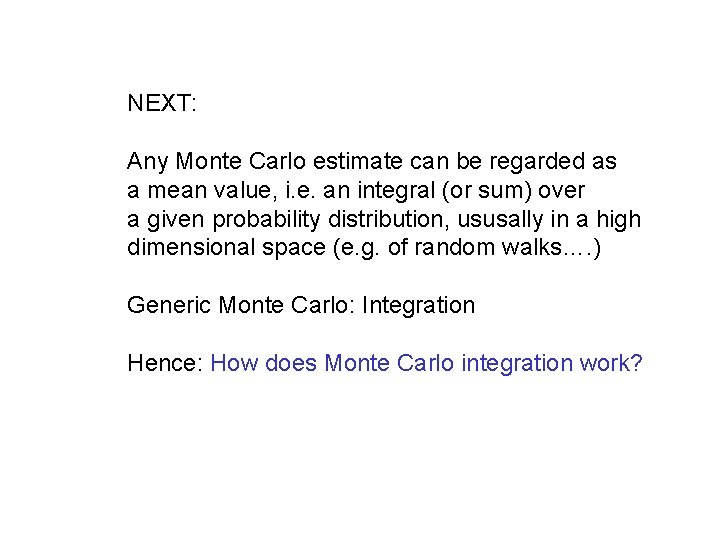 NEXT: Any Monte Carlo estimate can be regarded as a mean value, i. e.