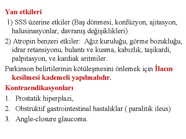 Yan etkileri 1) SSS üzerine etkiler (Baş dönmesi, konfüzyon, ajitasyon, halusinasyonlar, davranış değişiklikleri) 2)