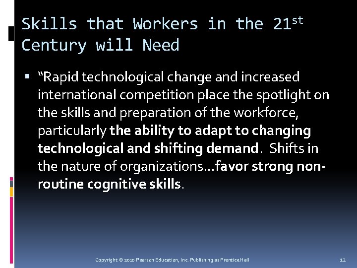 Skills that Workers in the 21 st Century will Need “Rapid technological change and