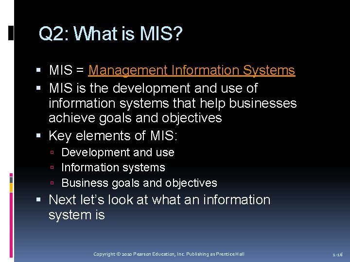 Q 2: What is MIS? MIS = Management Information Systems MIS is the development