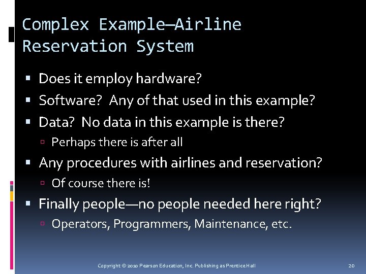 Complex Example—Airline Reservation System Does it employ hardware? Software? Any of that used in