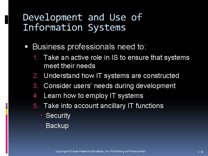 Development and Use of Information Systems Business professionals need to: 1. Take an active