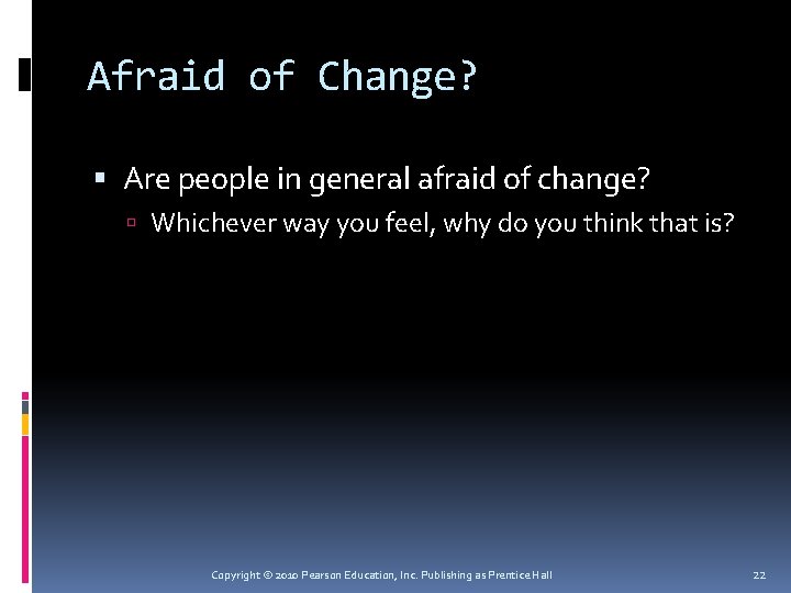 Afraid of Change? Are people in general afraid of change? Whichever way you feel,