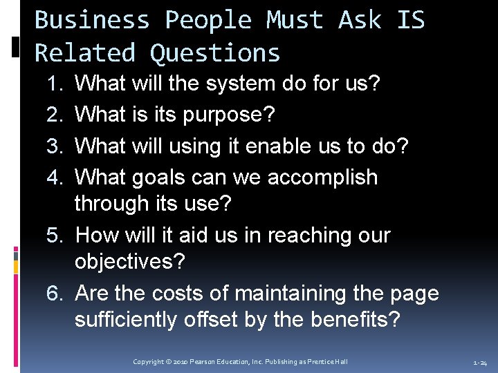 Business People Must Ask IS Related Questions What will the system do for us?