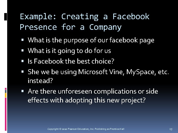 Example: Creating a Facebook Presence for a Company What is the purpose of our