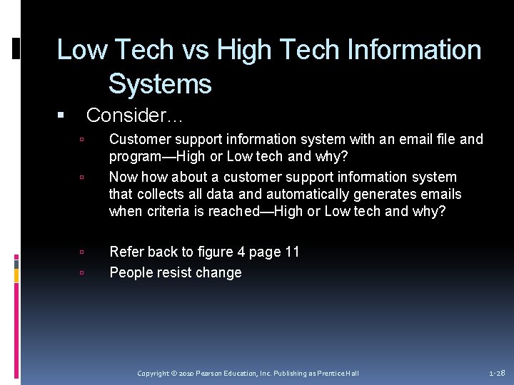 Low Tech vs High Tech Information Systems Consider… Customer support information system with an