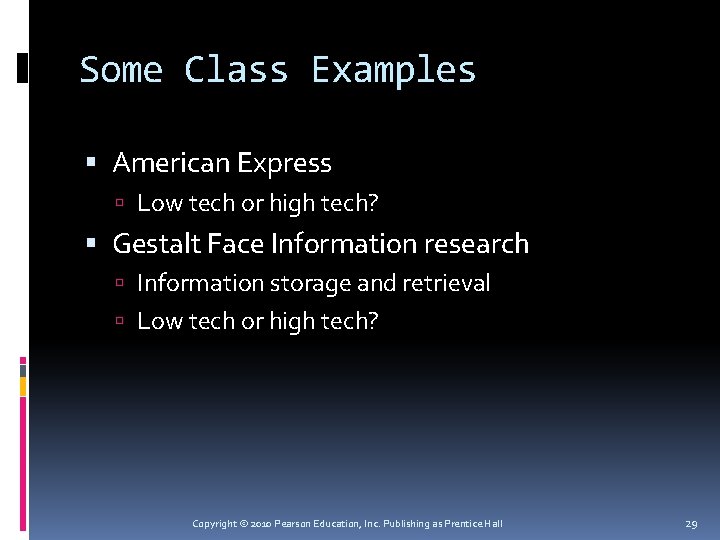 Some Class Examples American Express Low tech or high tech? Gestalt Face Information research