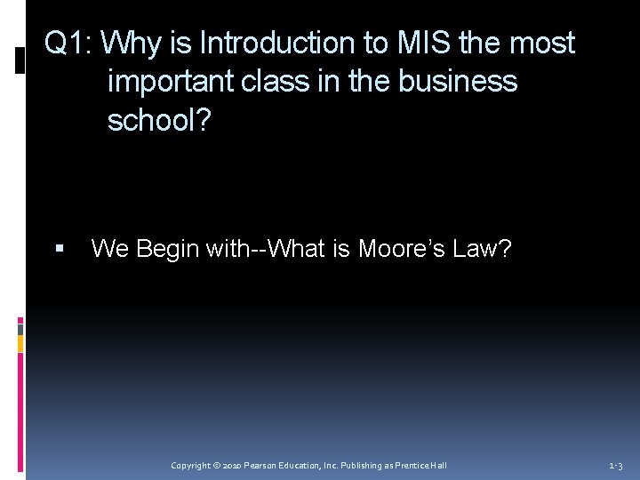 Q 1: Why is Introduction to MIS the most important class in the business