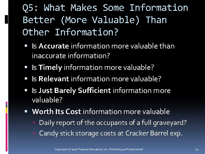 Q 5: What Makes Some Information Better (More Valuable) Than Other Information? Is Accurate