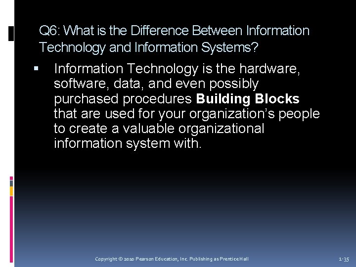 Q 6: What is the Difference Between Information Technology and Information Systems? Information Technology