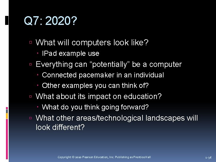 Q 7: 2020? What will computers look like? IPad example use Everything can “potentially”