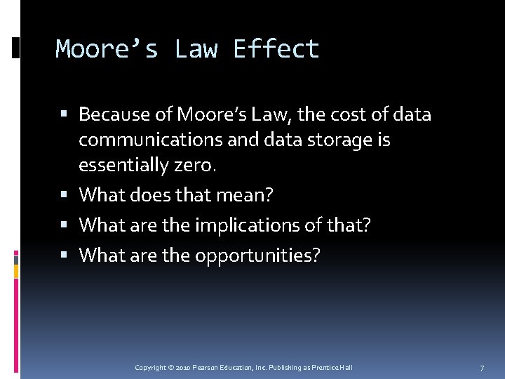 Moore’s Law Effect Because of Moore’s Law, the cost of data communications and data