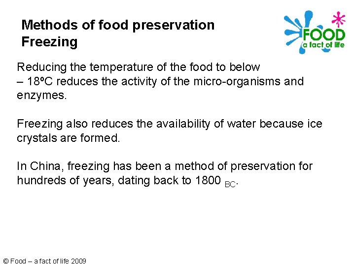 Methods of food preservation Freezing Reducing the temperature of the food to below –