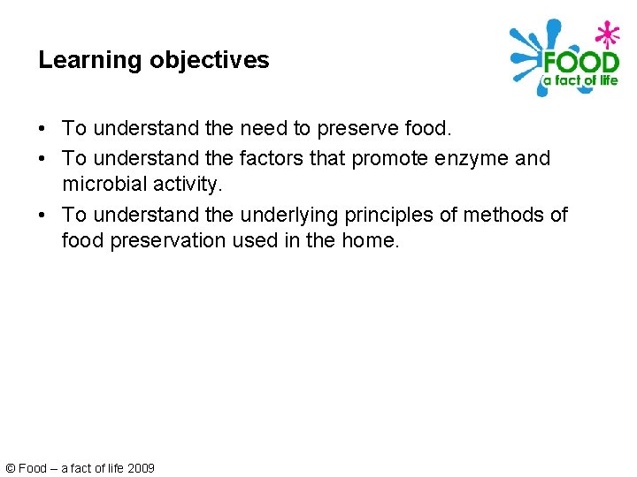Learning objectives • To understand the need to preserve food. • To understand the