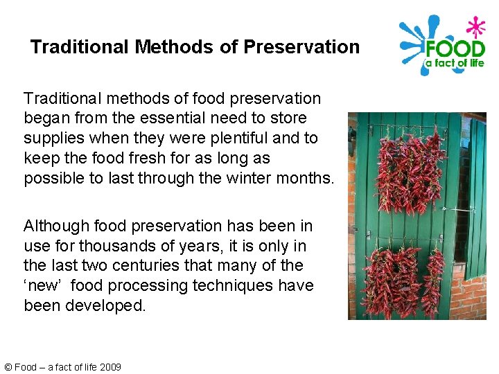 Traditional Methods of Preservation Traditional methods of food preservation began from the essential need