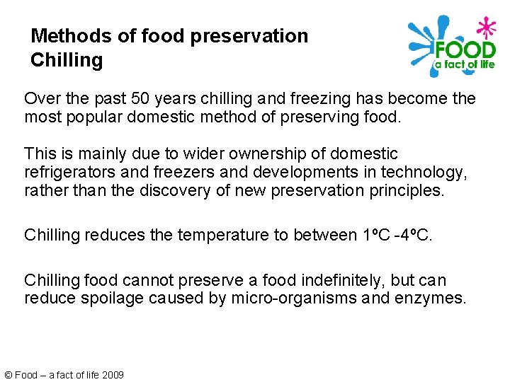 Methods of food preservation Chilling Over the past 50 years chilling and freezing has