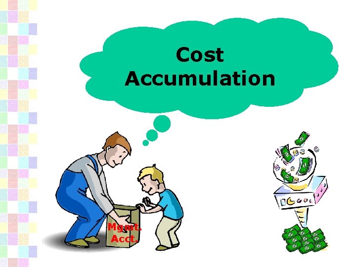 Cost Accumulation Mgmt. Acct. 