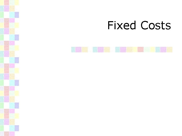Fixed Costs 