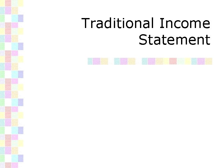 Traditional Income Statement 