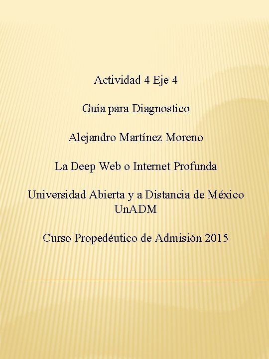 Actividad 4 Eje 4 Guía para Diagnostico Alejandro Martínez Moreno La Deep Web o