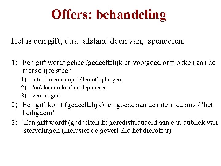 Offers: behandeling Het is een gift, dus: afstand doen van, spenderen. 1) Een gift