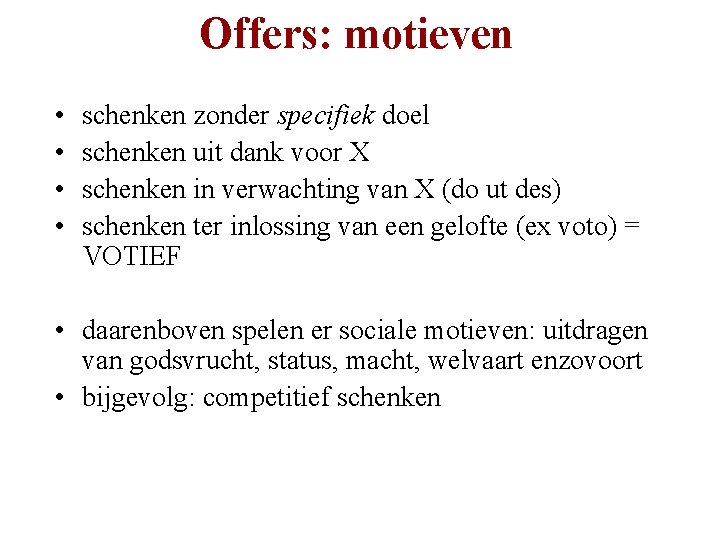 Offers: motieven • • schenken zonder specifiek doel schenken uit dank voor X schenken