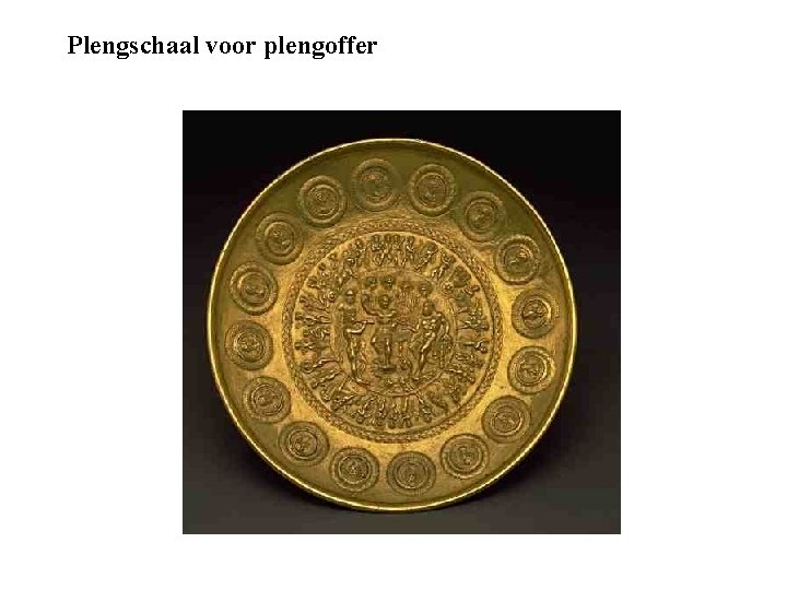 Plengschaal voor plengoffer 