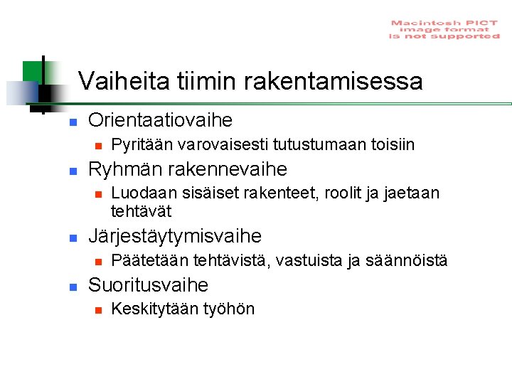 Vaiheita tiimin rakentamisessa n Orientaatiovaihe n n Ryhmän rakennevaihe n n Luodaan sisäiset rakenteet,