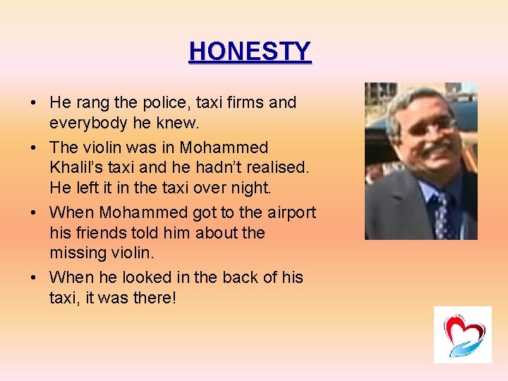 HONESTY • He rang the police, taxi firms and everybody he knew. • The