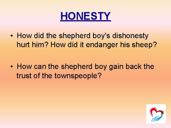 HONESTY • How did the shepherd boy's dishonesty hurt him? How did it endanger