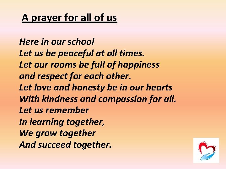 A prayer for all of us Here in our school Let us be peaceful