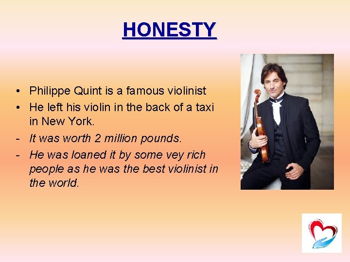 HONESTY • Philippe Quint is a famous violinist • He left his violin in