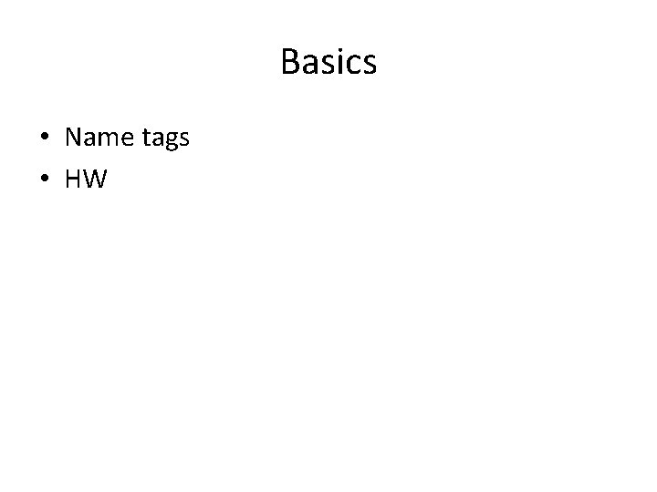Basics • Name tags • HW 