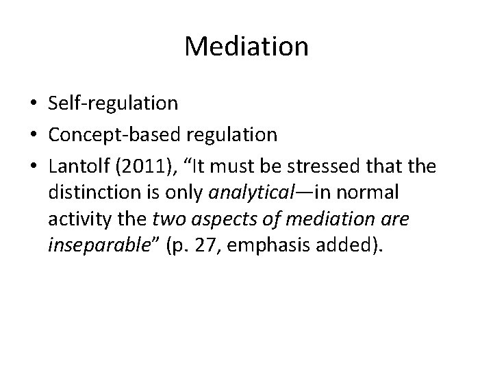 Mediation • Self-regulation • Concept-based regulation • Lantolf (2011), “It must be stressed that